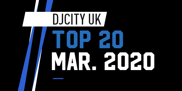 DJcity UK Top 20 March 2020