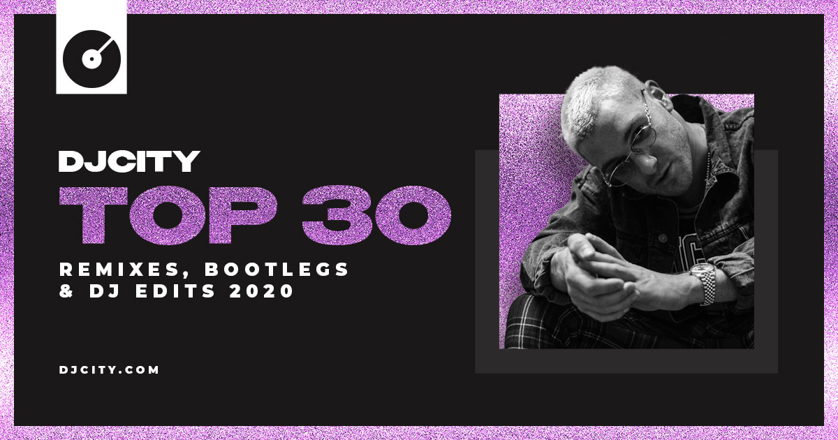 Top 30 Remixes, Bootlegs and DJ Edits of 2020