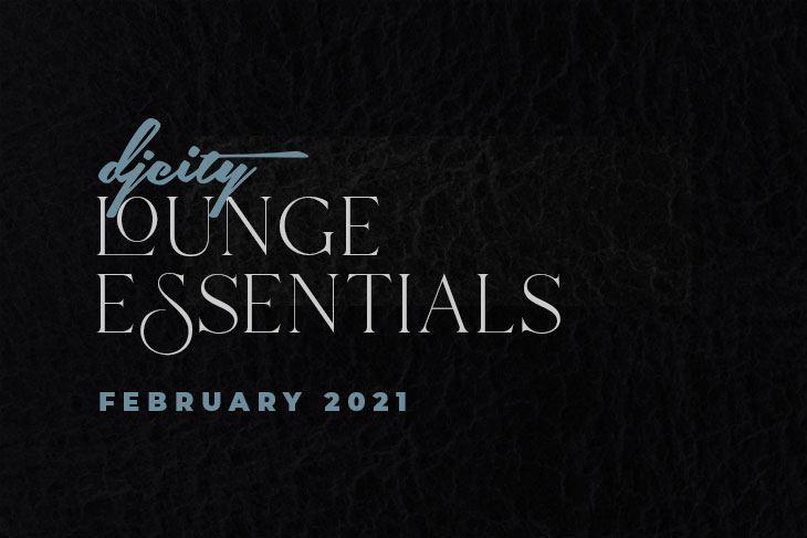 DJcity Lounge Essentials: February 2021