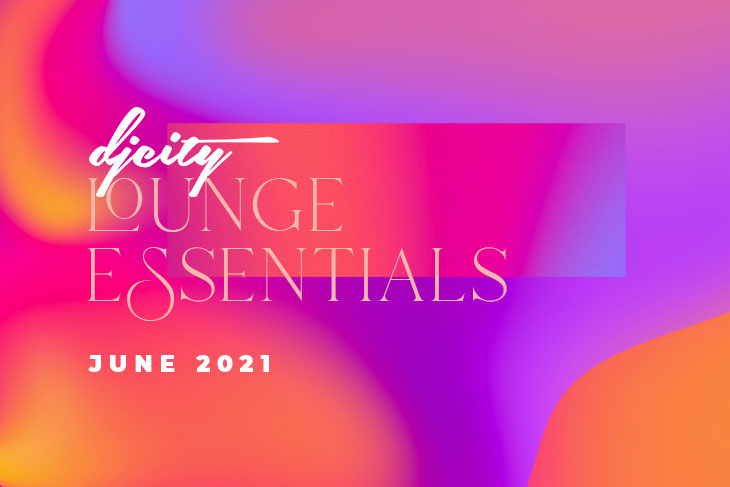 DJcity Lounge Essentials: Juni 2021