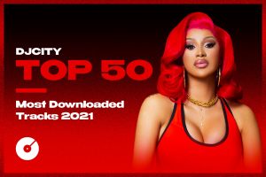 DJcity’s 50 Most Downloaded Tracks of 2021