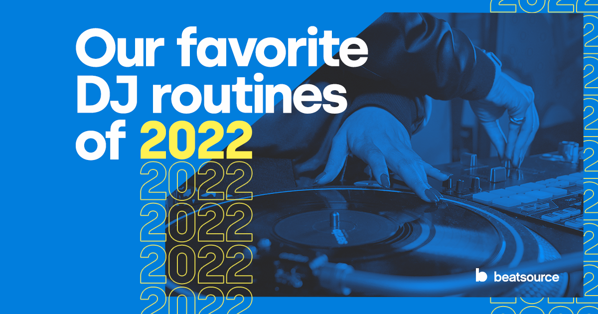 Our Favorite DJ Routines of 2022