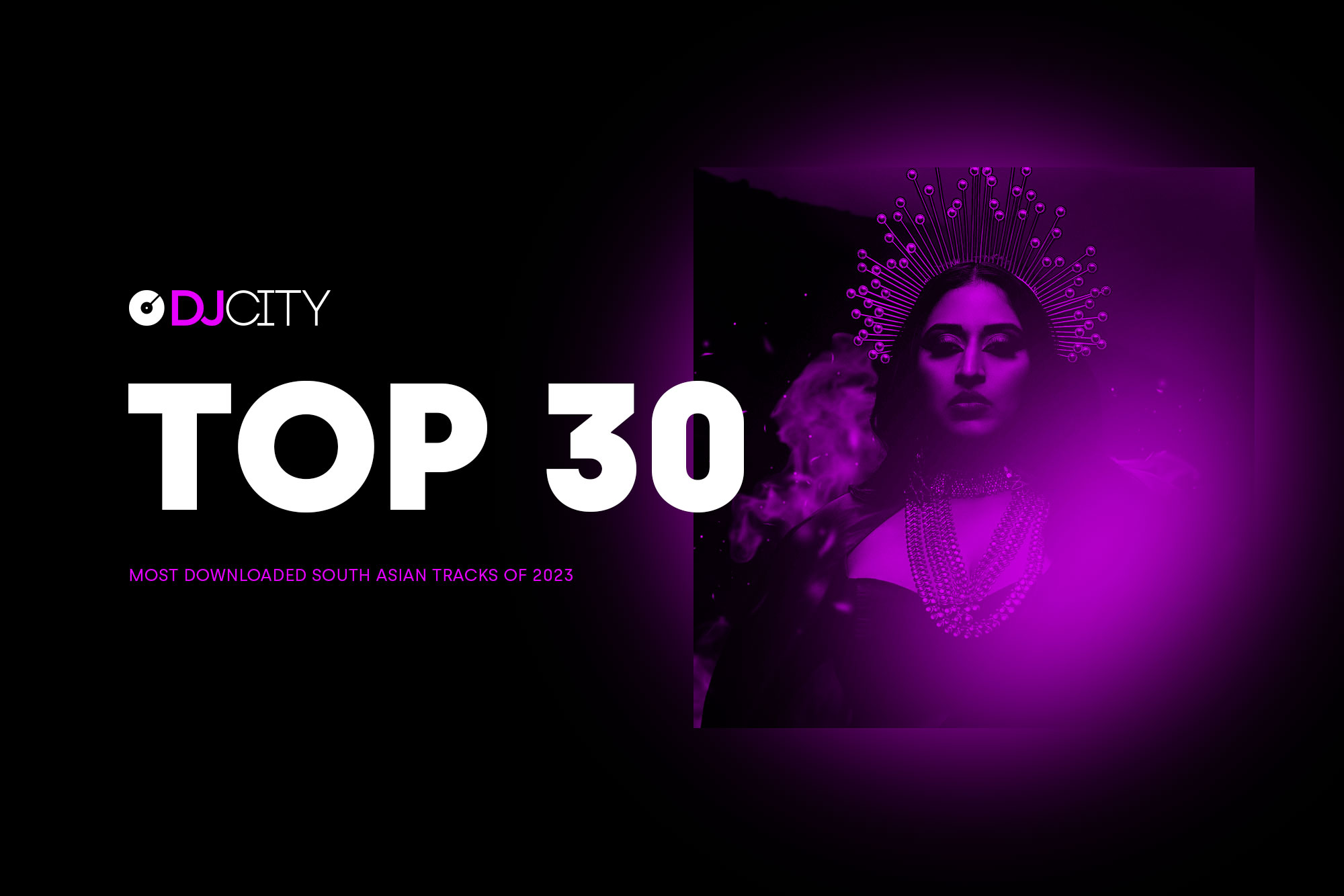 DJcity’s 30 Most Downloaded South Asian Tracks of 2023